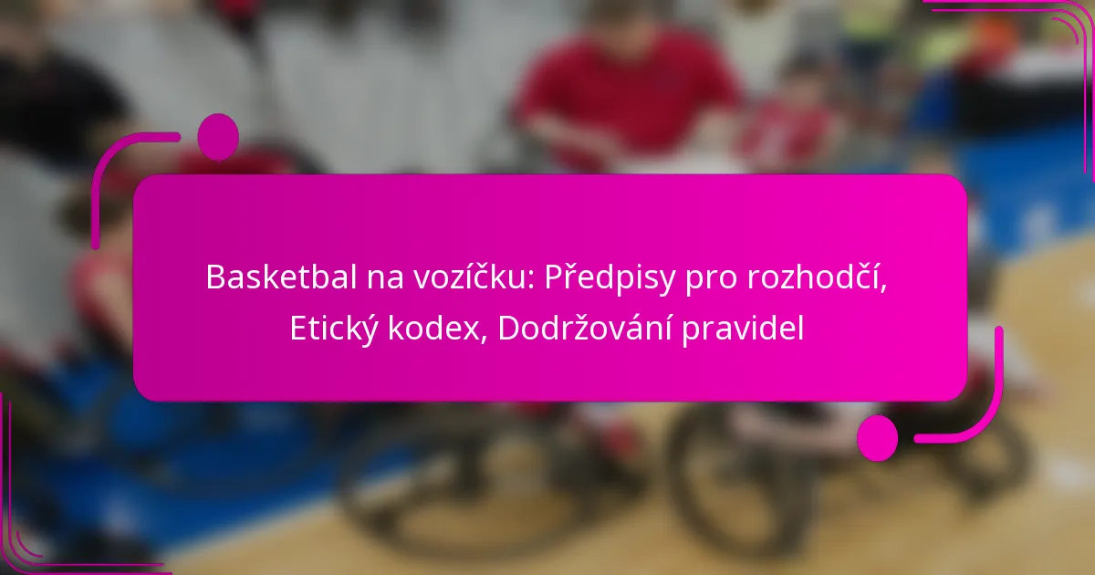 Basketbal na vozíčku: Předpisy pro rozhodčí, Etický kodex, Dodržování pravidel