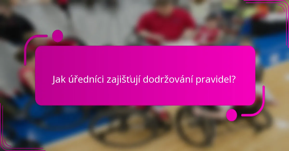Jak úředníci zajišťují dodržování pravidel?