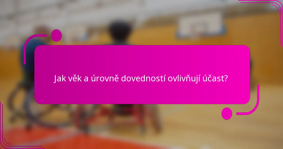 Jak věk a úrovně dovedností ovlivňují účast?