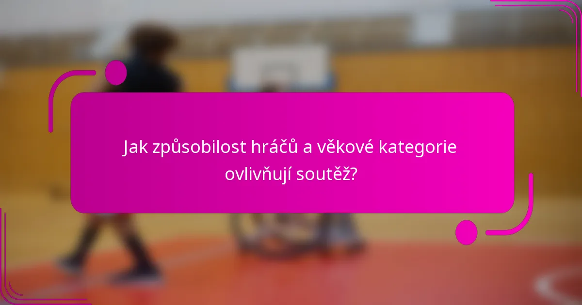 Jak způsobilost hráčů a věkové kategorie ovlivňují soutěž?