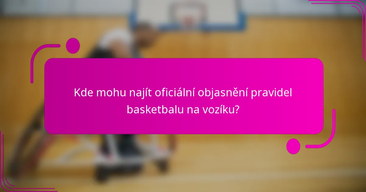 Kde mohu najít oficiální objasnění pravidel basketbalu na vozíku?